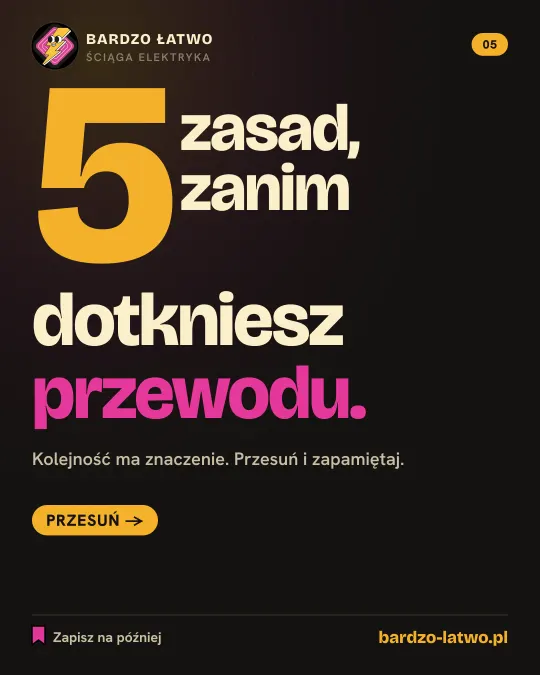 Ściąga: 5 zasad, zanim dotkniesz przewodu